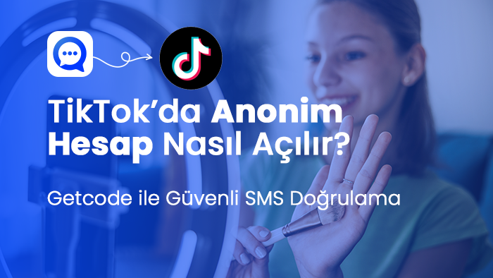 TikTok’ta İkinci Hesap Nasıl Açılır? Getcode ile Ban Riski Olmadan Güvenli Hesap Yönetimi