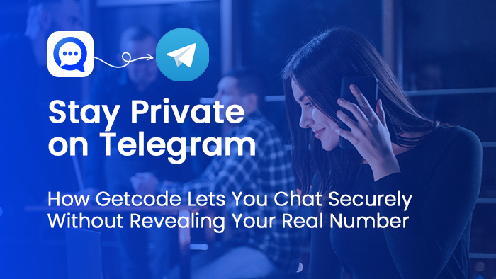 Stay Private on Telegram: How Getcode Lets You Chat Securely Without Revealing Your Real Number
